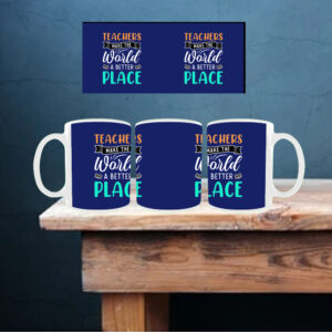 Teachers Make The World A Better Place White Ceramic Mug